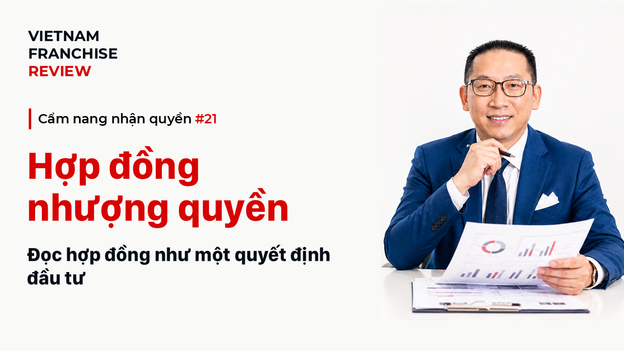 Nhận quyền #21: Hợp đồng nhượng quyền cần hiểu gì trước khi ký? Nhận quyền #21: Hợp đồng nhượng quyền cần hiểu gì trước khi ký?