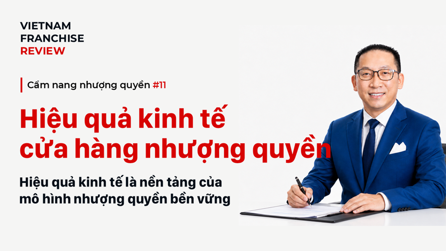 Nhượng quyền #11: Chứng minh hiệu quả kinh tế của cửa hàng nhượng quyền Nhượng quyền #11: Chứng minh hiệu quả kinh tế của cửa hàng nhượng quyền