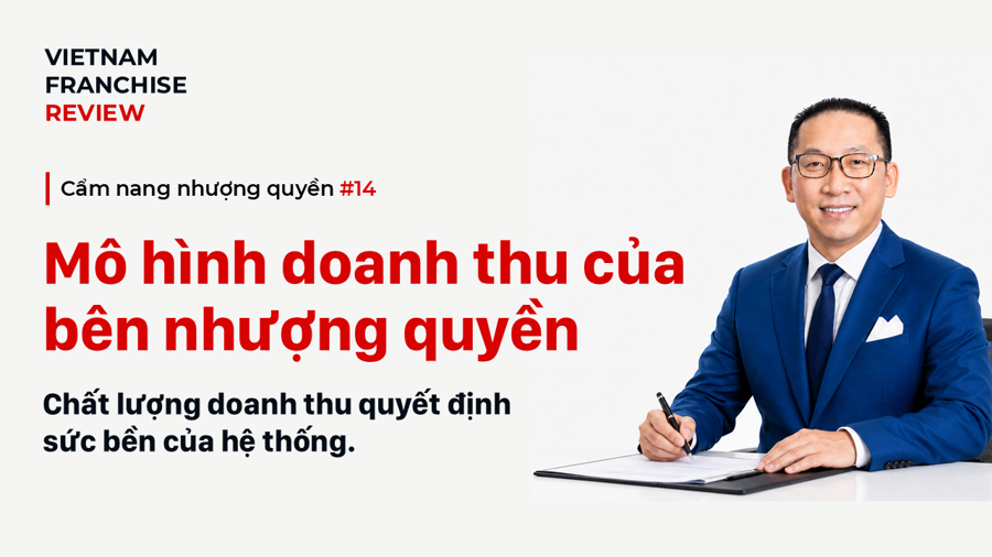Nhượng quyền #14: Bên nhượng quyền thực sự tạo doanh thu từ đâu? Nhượng quyền #14: Bên nhượng quyền thực sự tạo doanh thu từ đâu?