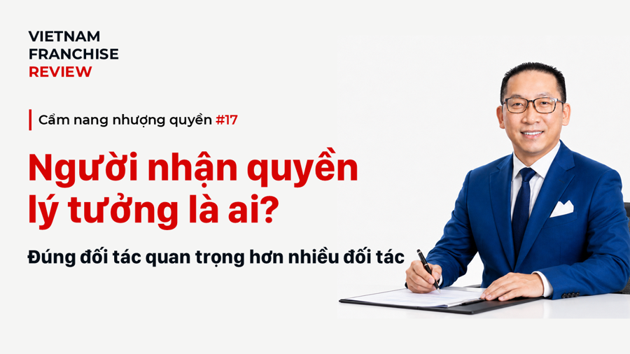 Nhượng quyền #17: Người nhận quyền lý tưởng là ai? Nhượng quyền #17: Người nhận quyền lý tưởng là ai?