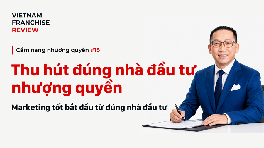 Nhượng quyền #18: Marketing nhượng quyền để thu hút đúng nhà đầu tư Nhượng quyền #18: Marketing nhượng quyền để thu hút đúng nhà đầu tư