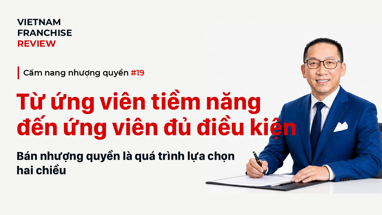 Nhượng quyền #19: Từ ứng viên tiềm năng đến ứng viên đủ điều kiện