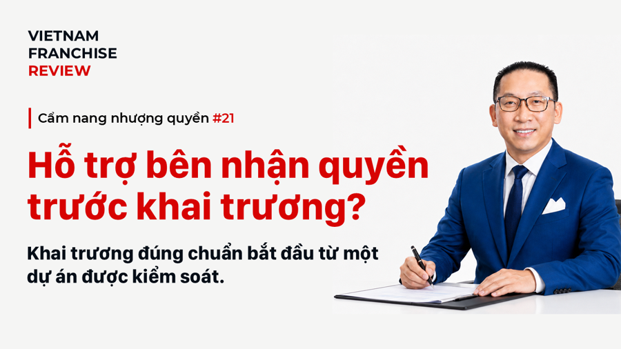 Nhượng quyền #21: Bên nhượng quyền phải hỗ trợ gì trước khai trương? Nhượng quyền #21: Bên nhượng quyền phải hỗ trợ gì trước khai trương?