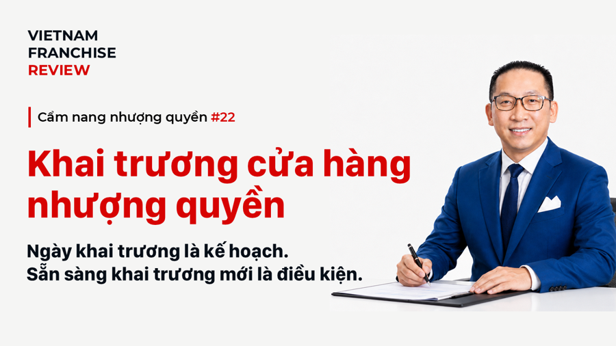 Nhượng quyền #22: Khi nào cửa hàng nhượng quyền thực sự sẵn sàng khai trương? Nhượng quyền #22: Khi nào cửa hàng nhượng quyền thực sự sẵn sàng khai trương?