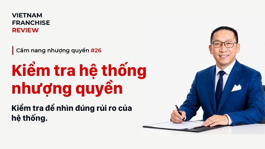 Nhượng quyền #26: Kiểm tra và đánh giá hệ thống nhượng quyền định kỳ Nhượng quyền #26: Kiểm tra và đánh giá hệ thống nhượng quyền định kỳ