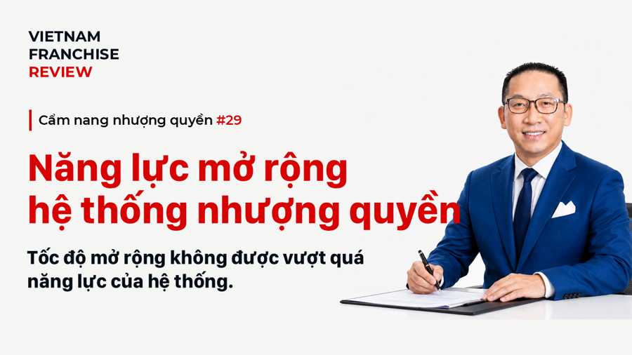 Nhượng quyền #29: Đánh giá năng lực mở rộng của hệ thống nhượng quyền Nhượng quyền #29: Đánh giá năng lực mở rộng của hệ thống nhượng quyền