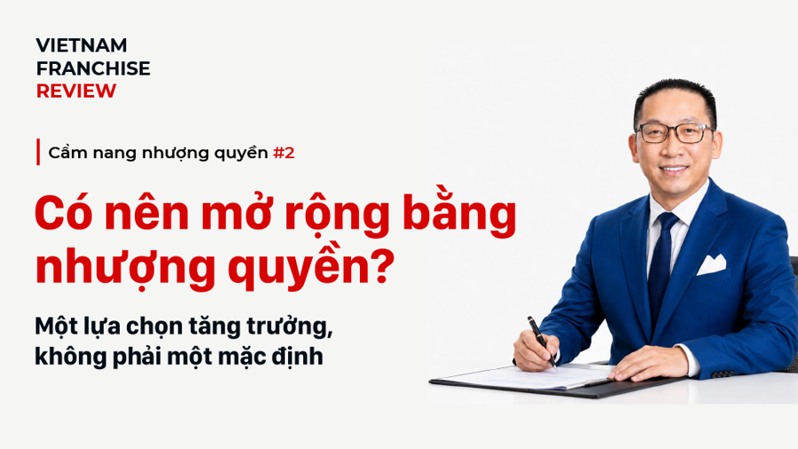 Nhượng quyền #2: Có nên mở rộng bằng nhượng quyền? Nhượng quyền #2: Có nên mở rộng bằng nhượng quyền?