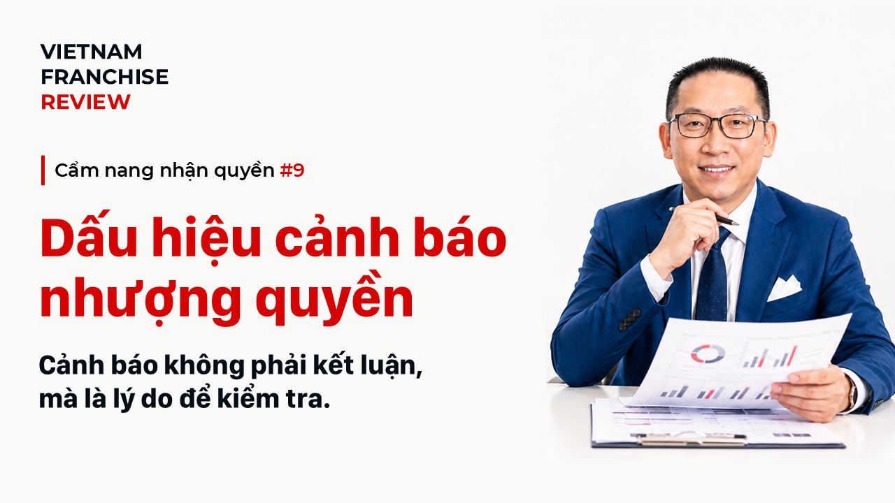 Nhận quyền #9: 12 dấu hiệu cảnh báo khi đánh giá một cơ hội nhượng quyền